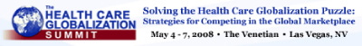The Health Care Globalization Summit (4-7 May 2008, Las Vegas, NV, USA)