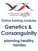 Australian Genetics Training Centre - Genetics & Consanguinity, planning healthy families