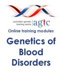 Australian Genetics Training Centre - Genetics of Blood Disorders